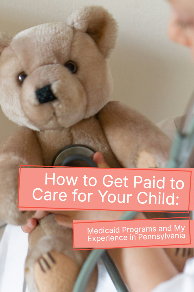 how to get paid to care for your child through medicaid pinterest pin