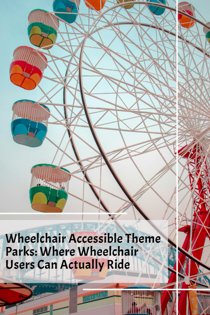 wheelchair accessible theme parks where wheelchair users can actually ride pinterest pin